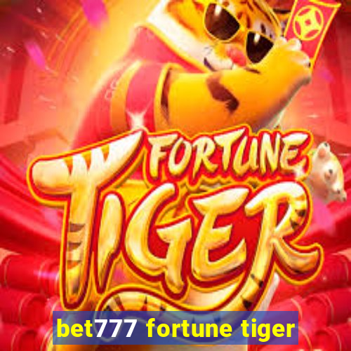 bet777 fortune tiger